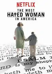 The Most Hated Woman in America – Cea mai detestata femeie din America 2017