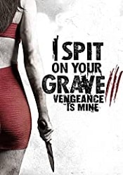 I Spit on Your Grave 3: Vengeance Is Mine 2015 online hd